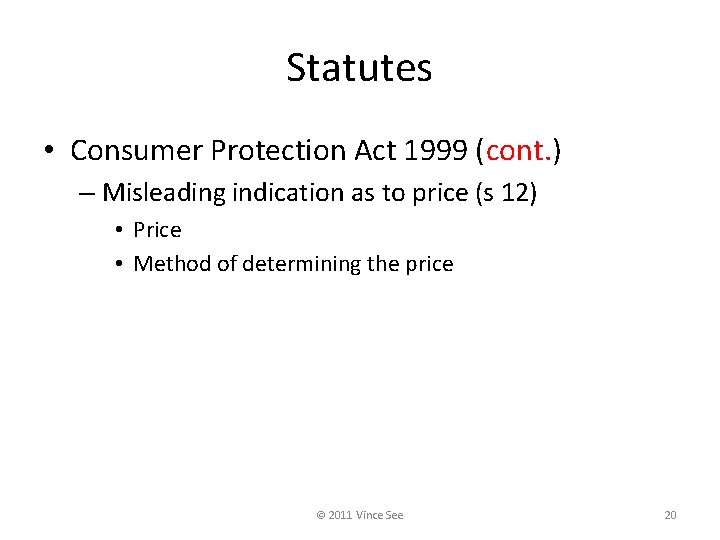 Statutes • Consumer Protection Act 1999 (cont. ) – Misleading indication as to price