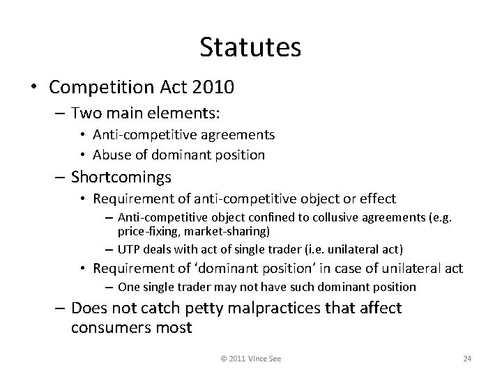 Statutes • Competition Act 2010 – Two main elements: • Anti-competitive agreements • Abuse