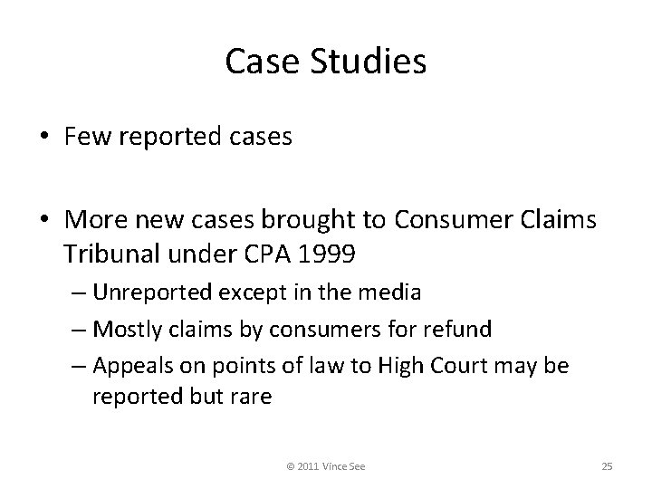 Case Studies • Few reported cases • More new cases brought to Consumer Claims