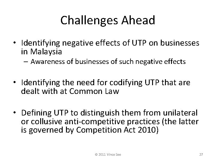 Challenges Ahead • Identifying negative effects of UTP on businesses in Malaysia – Awareness