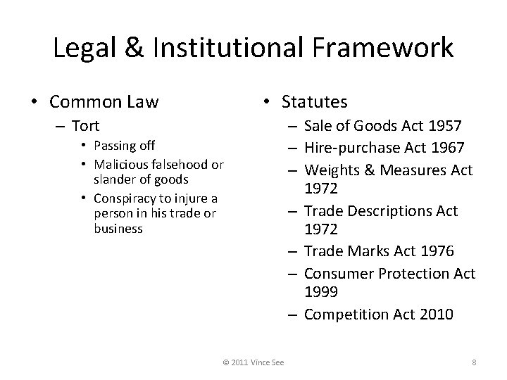 Legal & Institutional Framework • Common Law • Statutes – Tort • Passing off