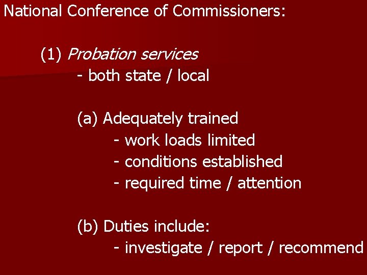 National Conference of Commissioners: (1) Probation services - both state / local (a) Adequately