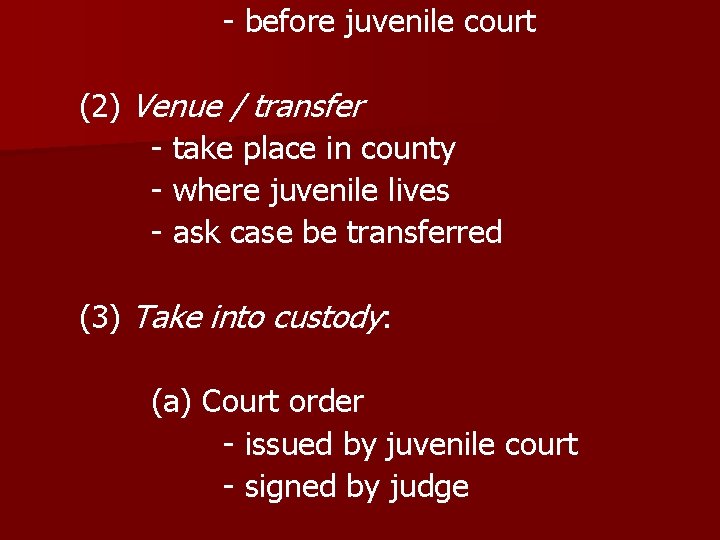 - before juvenile court (2) Venue / transfer - take place in county -