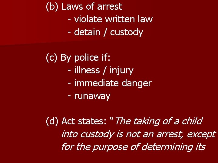 (b) Laws of arrest - violate written law - detain / custody (c) By