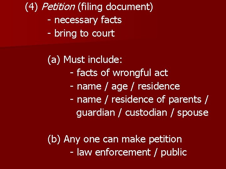 (4) Petition (filing document) - necessary facts - bring to court (a) Must include: