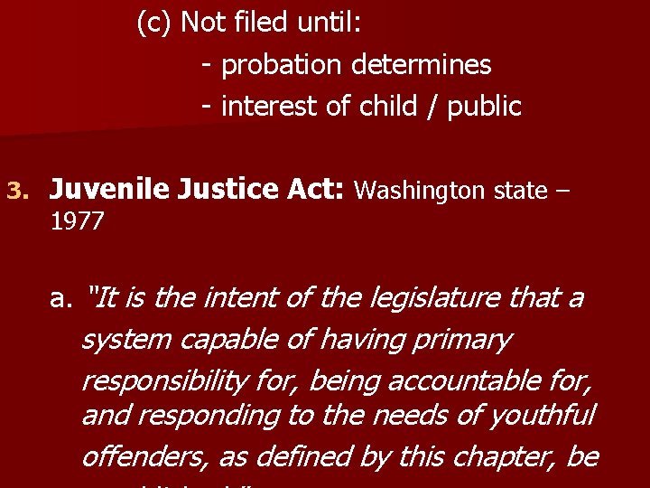 (c) Not filed until: - probation determines - interest of child / public 3.