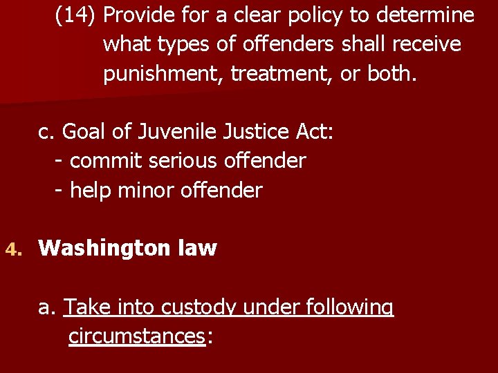 (14) Provide for a clear policy to determine what types of offenders shall receive