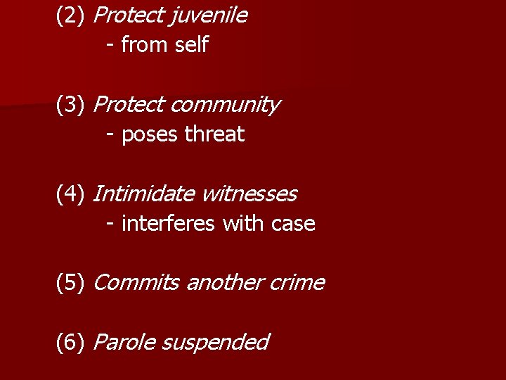 (2) Protect juvenile - from self (3) Protect community - poses threat (4) Intimidate