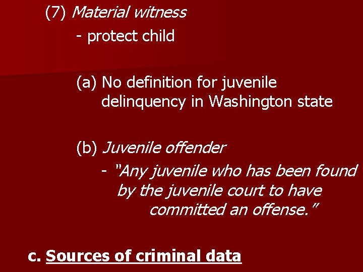 (7) Material witness - protect child (a) No definition for juvenile delinquency in Washington