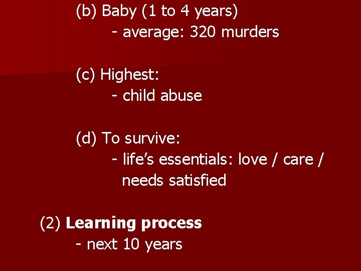 (b) Baby (1 to 4 years) - average: 320 murders (c) Highest: - child