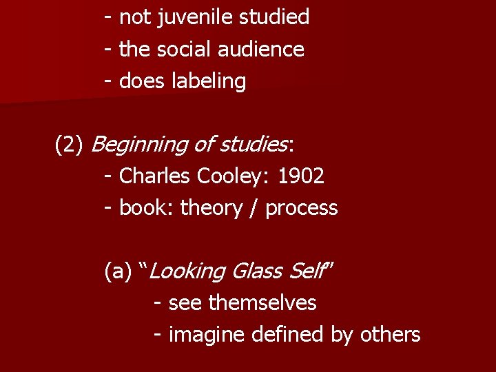 - not juvenile studied - the social audience - does labeling (2) Beginning of