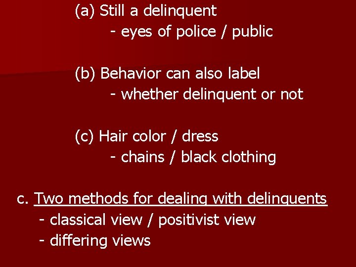 (a) Still a delinquent - eyes of police / public (b) Behavior can also