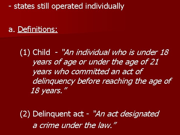 - states still operated individually a. Definitions: (1) Child - “An individual who is