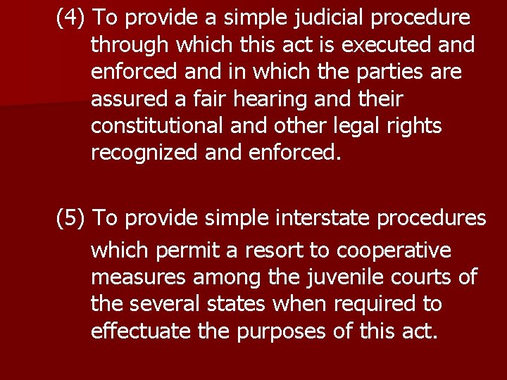 (4) To provide a simple judicial procedure through which this act is executed and