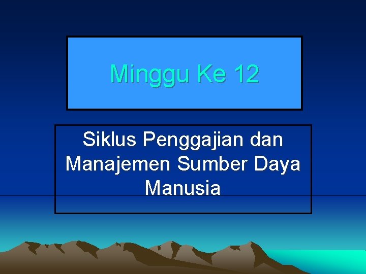 Minggu Ke 12 Siklus Penggajian dan Manajemen Sumber Daya Manusia 