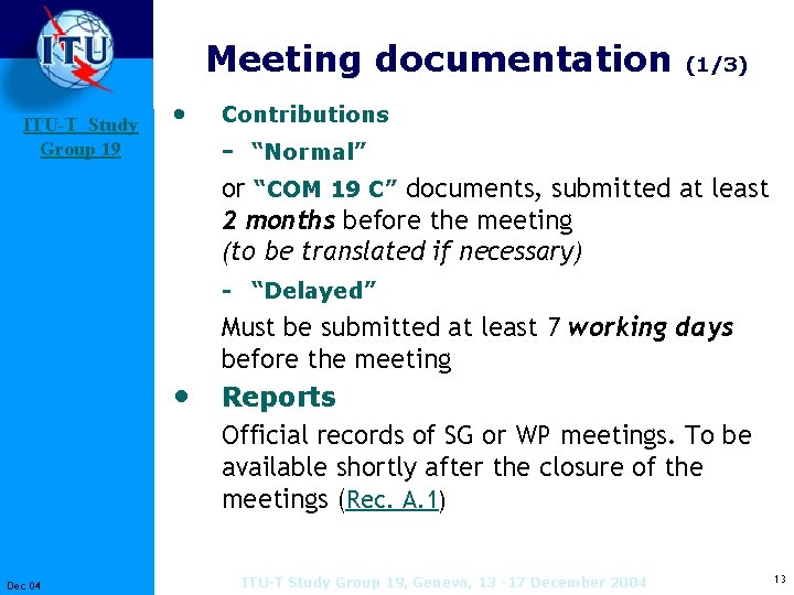 Meeting documentation ITU-T Study Group 19 • (1/3) Contributions - “Normal” or “COM 19