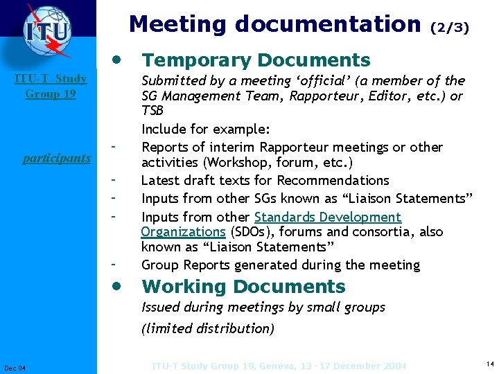 Meeting documentation (2/3) • Temporary Documents ITU-T Study Group 19 participants - Submitted by