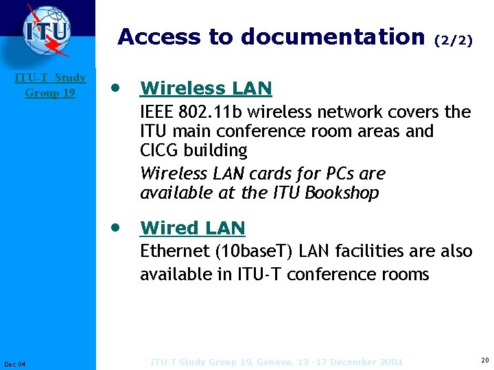 Access to documentation ITU-T Study Group 19 (2/2) • Wireless LAN IEEE 802. 11