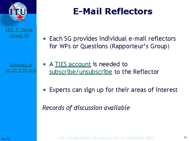 E-Mail Reflectors ITU-T Study Group 19 • Each SG provides individual e-mail reflectors for