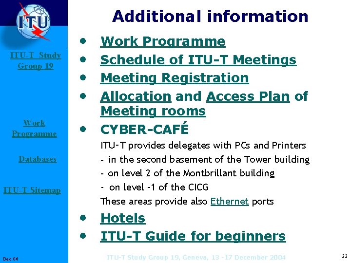 Additional information ITU-T Study Group 19 Work Programme Databases ITU-T Sitemap • • •