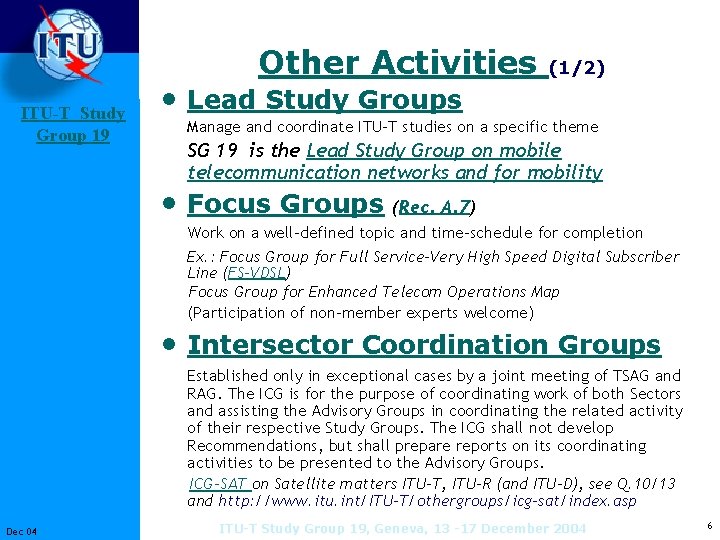 Other Activities ITU-T Study Group 19 • Lead Study Groups (1/2) Manage and coordinate