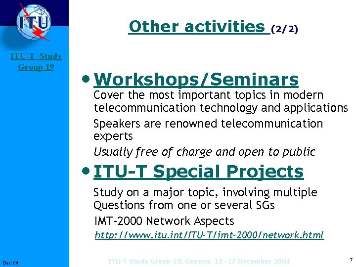 Other activities ITU-T Study Group 19 (2/2) • Workshops/Seminars Cover the most important topics