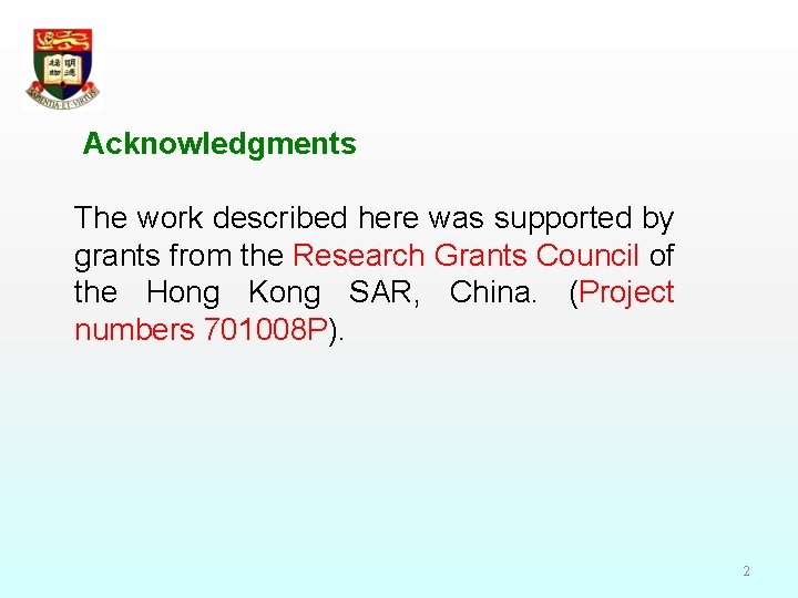  Acknowledgments The work described here was supported by grants from the Research Grants