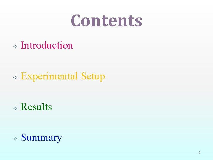 Contents Introduction Experimental Setup Results Summary 3 