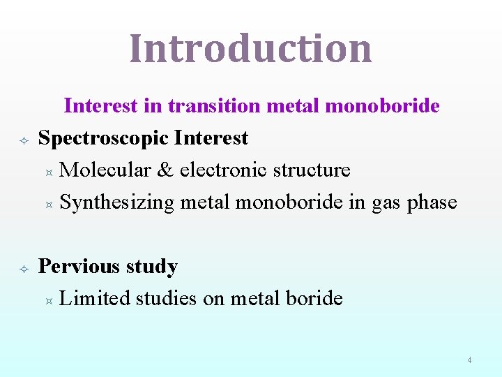 Introduction Interest in transition metal monoboride Spectroscopic Interest ³ Molecular & electronic structure ³