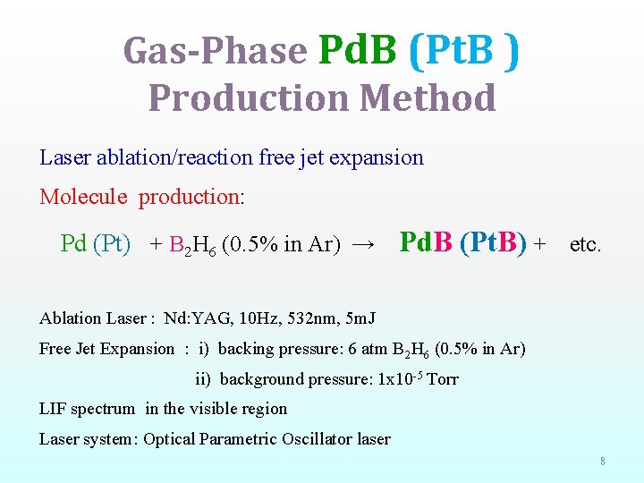 Gas-Phase Pd. B (Pt. B ) Production Method Laser ablation/reaction free jet expansion Molecule