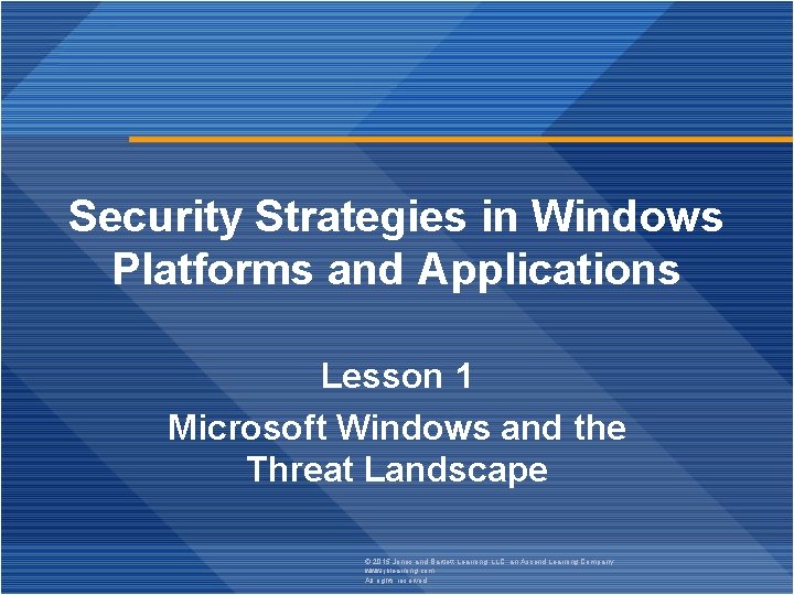 Security Strategies in Windows Platforms and Applications Lesson 1 Microsoft Windows and the Threat