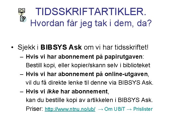 TIDSSKRIFTARTIKLER. Hvordan får jeg tak i dem, da? • Sjekk i BIBSYS Ask om