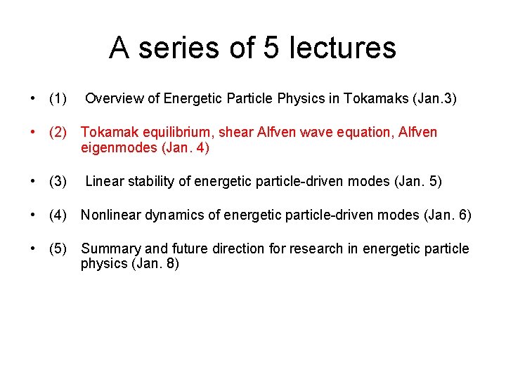 A series of 5 lectures • (1) Overview of Energetic Particle Physics in Tokamaks