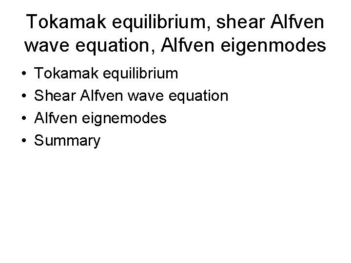 Tokamak equilibrium, shear Alfven wave equation, Alfven eigenmodes • • Tokamak equilibrium Shear Alfven