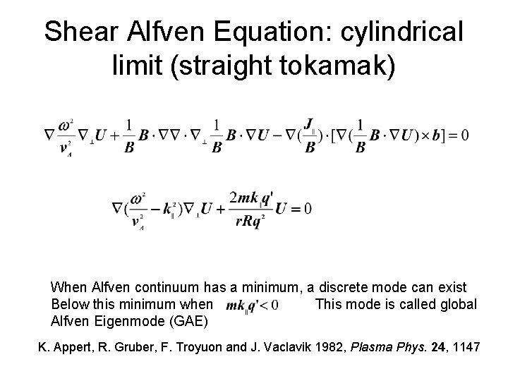 Shear Alfven Equation: cylindrical limit (straight tokamak) When Alfven continuum has a minimum, a