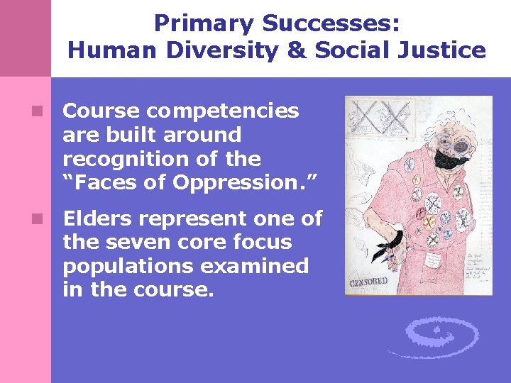 Primary Successes: Human Diversity & Social Justice n Course competencies are built around recognition