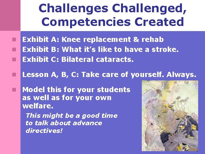 Challenges Challenged, Competencies Created n Exhibit A: Knee replacement & rehab n Exhibit B:
