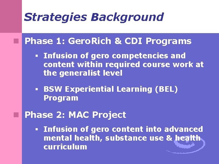 Strategies Background n Phase 1: Gero. Rich & CDI Programs § Infusion of gero