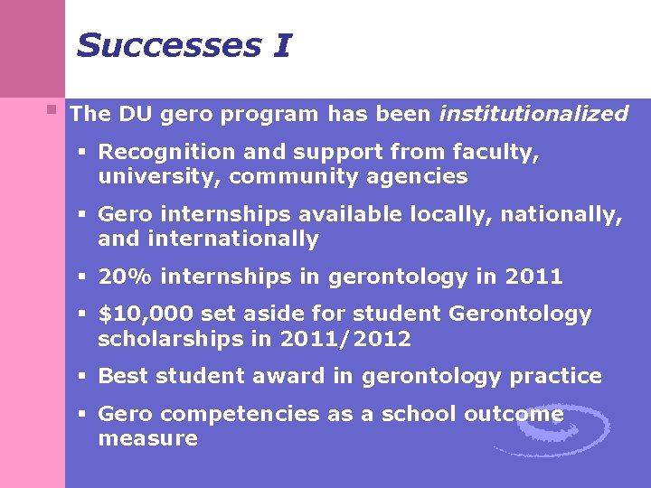 Successes I § The DU gero program has been institutionalized § Recognition and support