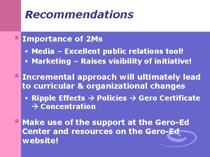 Recommendations § Importance of 2 Ms § Media – Excellent public relations tool! §