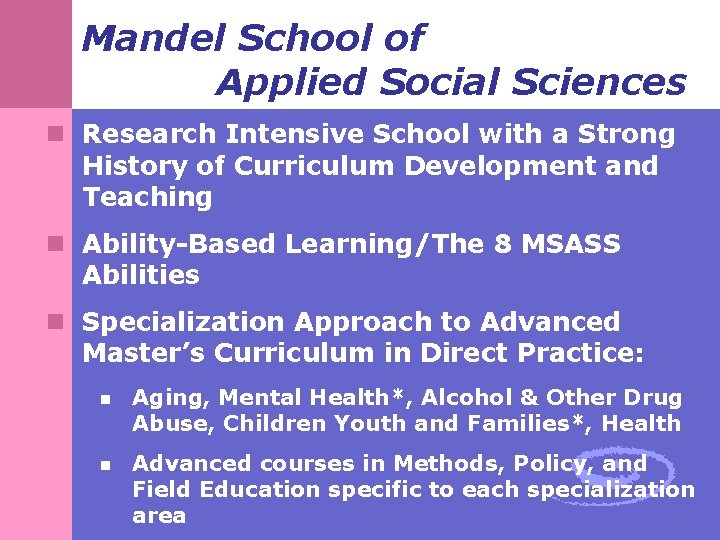 Mandel School of Applied Social Sciences n Research Intensive School with a Strong History