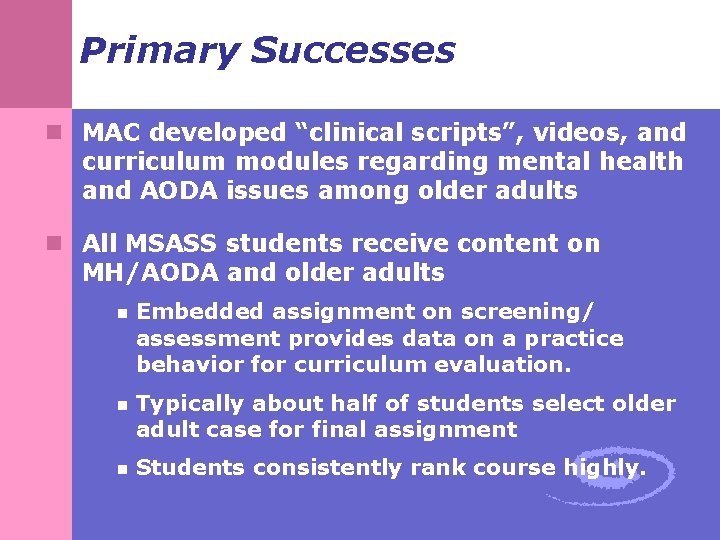 Primary Successes n MAC developed “clinical scripts”, videos, and curriculum modules regarding mental health