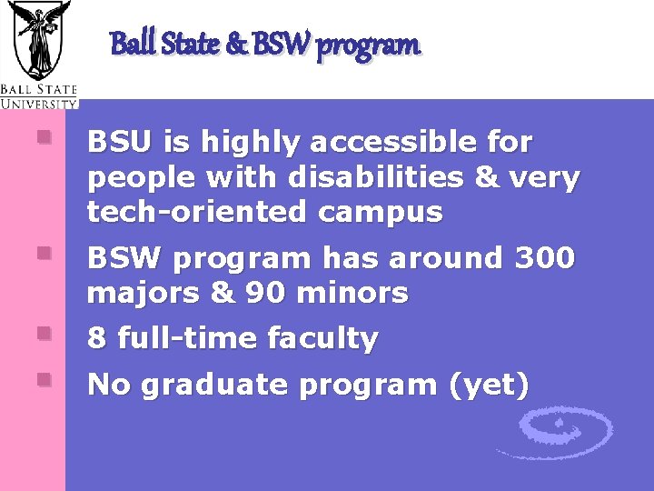 Ball State & BSW program § § BSU is highly accessible for people with