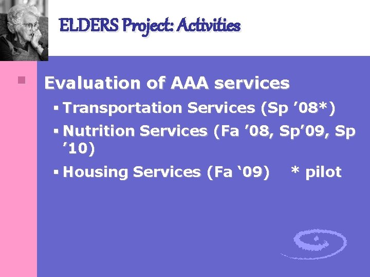 ELDERS Project: Activities § Evaluation of AAA services § Transportation Services (Sp ’ 08*)