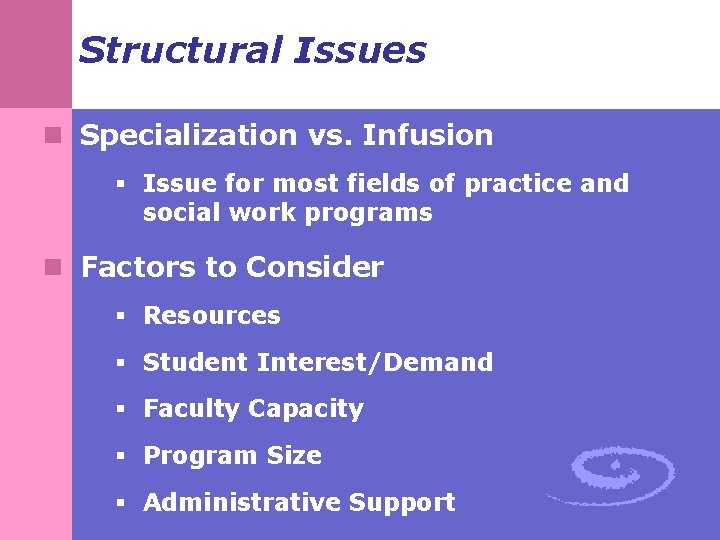 Structural Issues n Specialization vs. Infusion § Issue for most fields of practice and