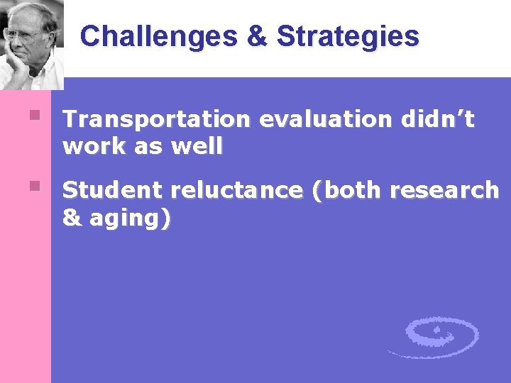 Challenges & Strategies § Transportation evaluation didn’t work as well § Student reluctance (both