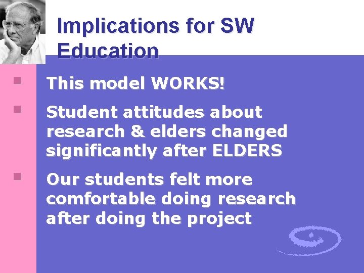 Implications for SW Education § § This model WORKS! § Our students felt more