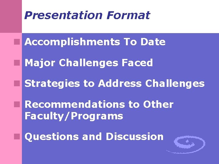 Presentation Format n Accomplishments To Date n Major Challenges Faced n Strategies to Address