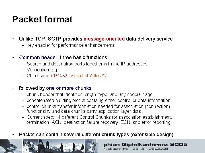 Packet format • Unlike TCP, SCTP provides message-oriented data delivery service – key enabler