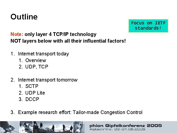 Outline Focus on IETF standards! Note: only layer 4 TCP/IP technology NOT layers below